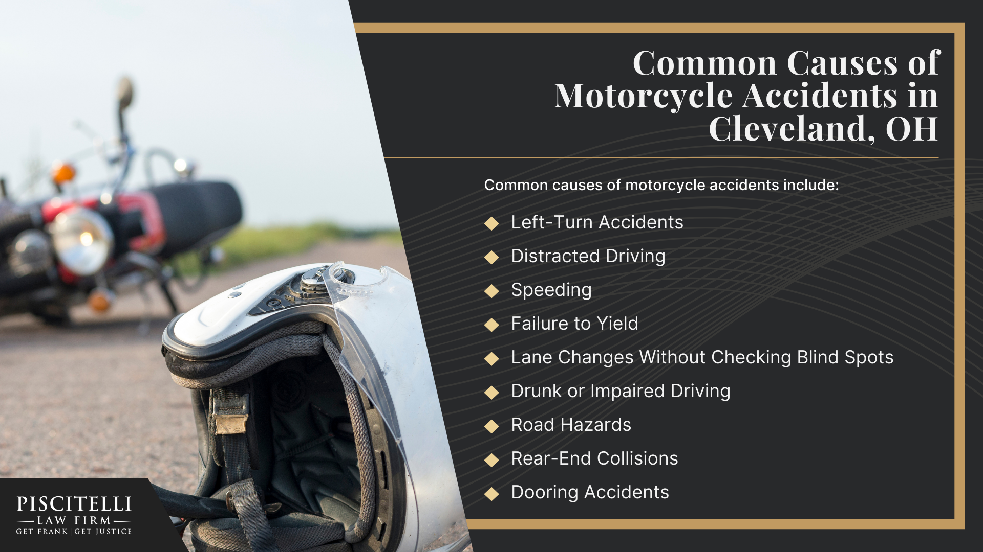 Meet Frank Piscitelli_ One of Cleveland's Top Motorcycle Accident Attorneys; What to Do After a Motorcycle Accident in Cleveland, OH_ Steps to Take; Gathering Evidence for a Motorcycle Accident Claim; Common Damages in Motorcycle Accident Cases; What is the Legal Process for a Motorcycle Accident Claim in Ohio; Common Causes of Motorcycle Accidents in Cleveland, OH