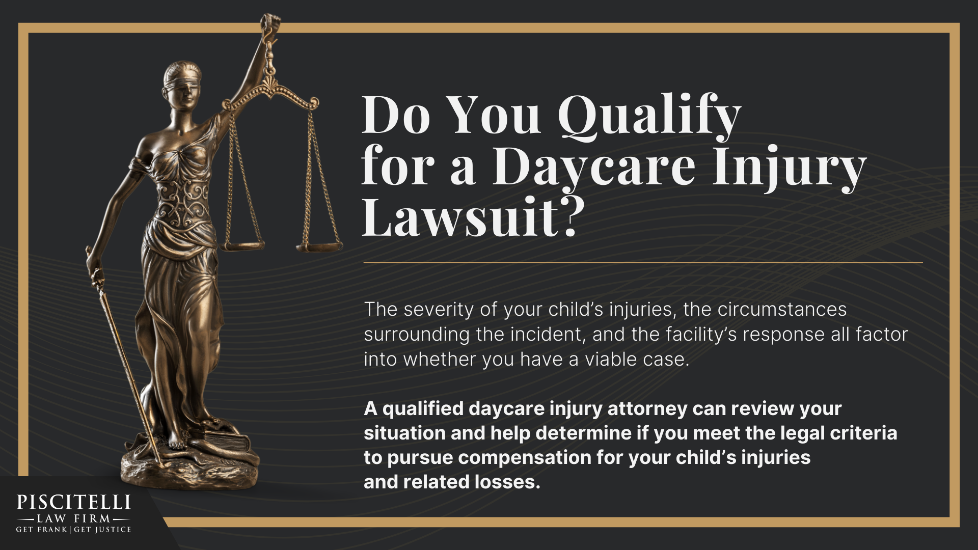 Meet Our Experienced Daycare Injury Attorney_ Frank Piscitelli; Warning Signs of an Abusive Daycare Facility and How to Take Action; How to Report Daycare Abuse or Neglect in Ohio; Types of Abuse and Negligence in Daycare Centers; The Legal Process for Daycare Injury Cases in Ohio; Gathering Evidence for Daycare Abuse Cases;  Damages in Daycare Injury Lawsuits; Do You Qualify for a Daycare Injury Lawsuit