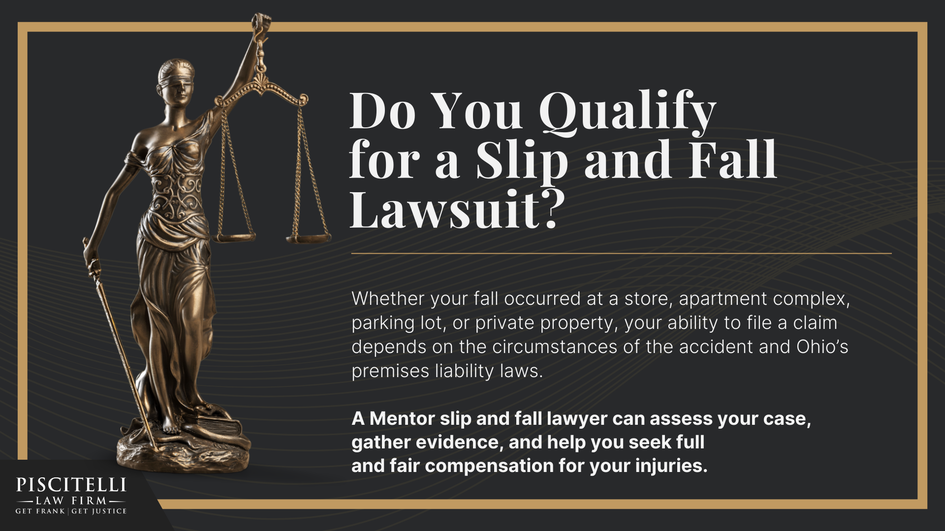 Meet Our Founder and Experienced Slip and Fall Attorney_ Frank Piscitelli; The Legal Process for Slip and Fall Claims in Ohio Explained; Gathering Evidence for a Slip and Fall Claim; Damages in a Slip and Fall Case; How to Prove Negligence in a Slip and Fall Case; Steps to Take After a Slip and Fall Accident in Ohio; Common Slip and Fall Injuries; Do You Qualify for a Slip and Fall Lawsuit